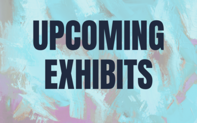 Upcoming Exhibits